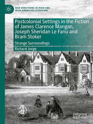 cover image of Postcolonial Settings in the Fiction of James Clarence Mangan, Joseph Sheridan Le Fanu and Bram Stoker